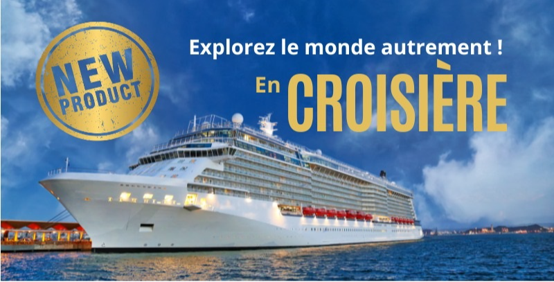  Explorez le monde autrement : en Croisière